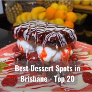 Best Dessert Spots in Brisbane - Top 20