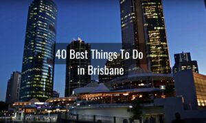 40 Best Things To Do in Brisbane